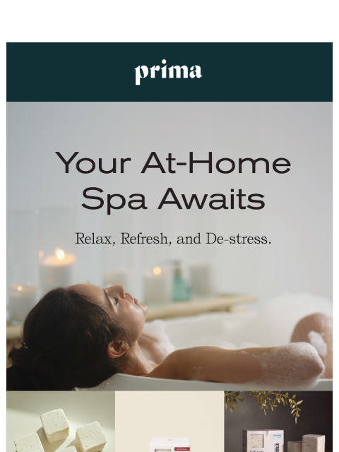 prima newsletter: Indulge in a Soothing Moment