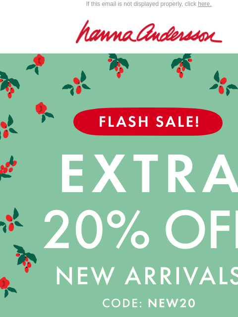 hannaandersson newsletter: FLASH SALE: EXTRA 20% Off New Arrivals