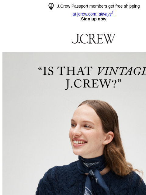 jcrew newsletter: “Is that vintage J.Crew?”