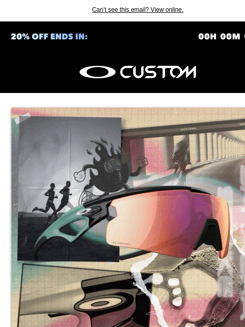oakley newsletter: Don’t Miss 20% off Custom Styles