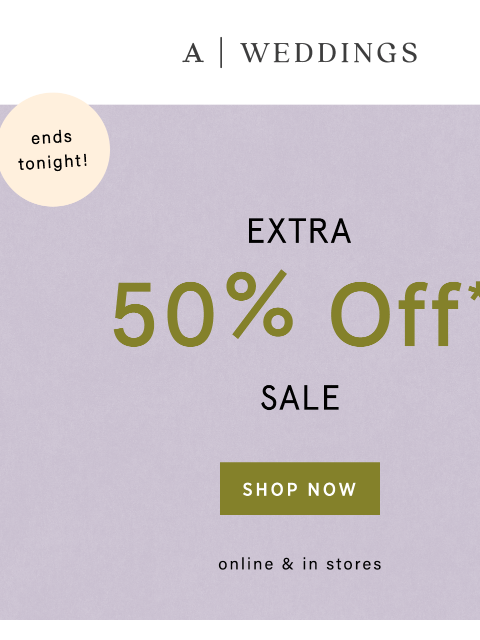 anthropologie newsletter: Extra 50% OFF sale ends TONIGHT