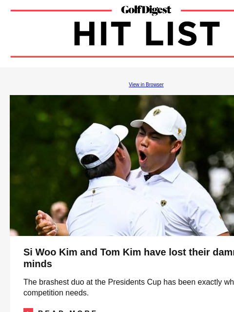 Si Woo Kim and Tom Kim have lost their damn minds GolfDigest View in Browser Si Woo Kim, Tom Kim Si Woo Kim and Tom Kim have lost their damn minds The brashest duo at the Presidents Cup has been