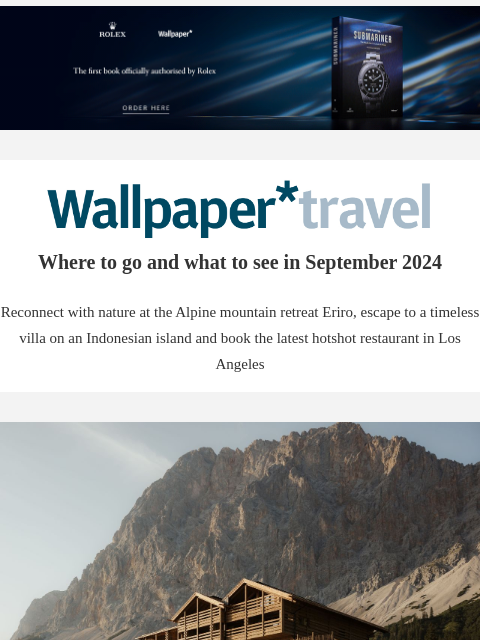 Discover the weekly Wallpaper* travel guide: where to go and what to see around the world ‌ ‌ ‌ ‌ ‌ ‌ ‌ ‌ ‌ ‌ ‌ ‌ ‌ Wallpaper* Where to go and what to see in September 2024 Reconnect with nature at the