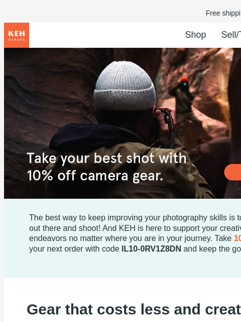 Fuel your creativity with a wide selection of used camera gear. Free shipping on orders $75+ KEH logo Shop Sell/Trade Blog Gear with soul for people with vision The best way to keep improving your