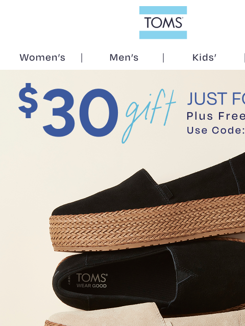 toms newsletter: $30 Gift to Use on Fall Suede Styles