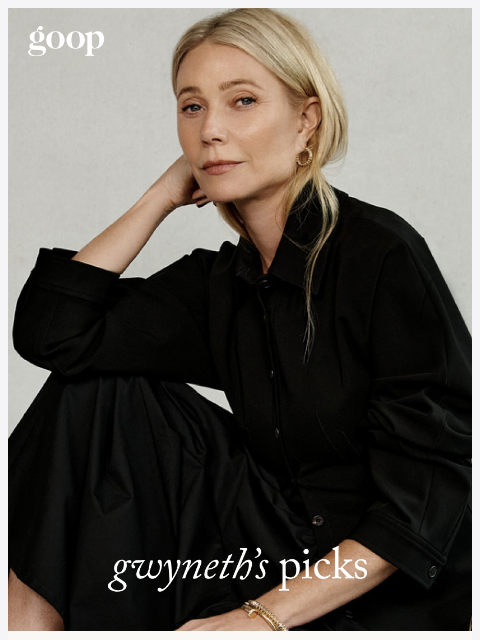 goop newsletter: gwyneth’s picks