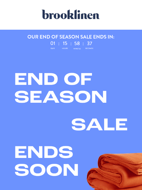 brooklinen newsletter: Our End of Season Sale ENDS TOMORROW