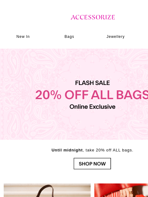 accessorize newsletter: FLASH SALE: 20% off ALL bags!