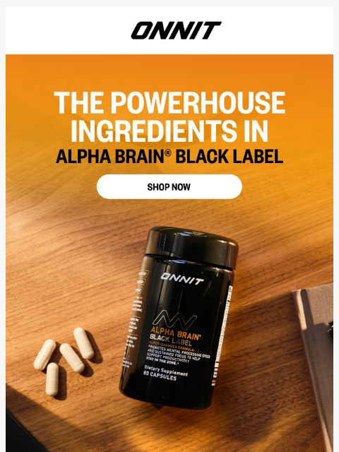 onnit newsletter: Your Alpha BRAIN Black Label ships FREE!