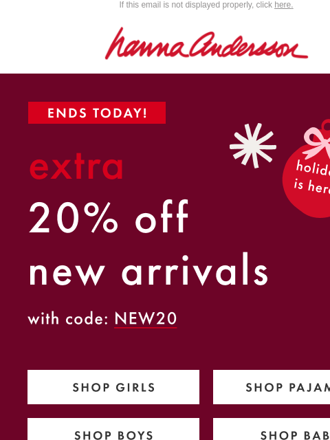 hannaandersson newsletter: LAST DAY For EXTRA 20% Off NEW Arrivals 🎁