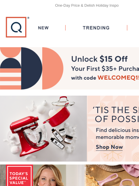 One-Day Price & Delish Holiday Inspo QVC New TRENDING DEALS Unlock $15 off Your First Purchase Tis The Season Le Creuset Picked just for you SH11/4 Squirrel Brand (2)Cans Milk Choc & Brown