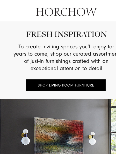 horchow newsletter: Elevate your home with new designer furniture