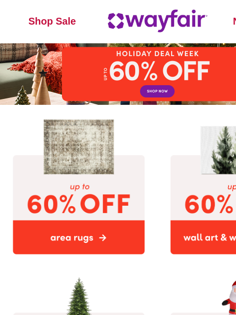 wayfair newsletter:  🎄 📅  HOLIDAY DEAL WEEK starts NOW 📅 🎄