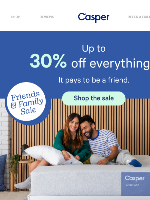 casper newsletter: Up to 30% off your future favorite bed.