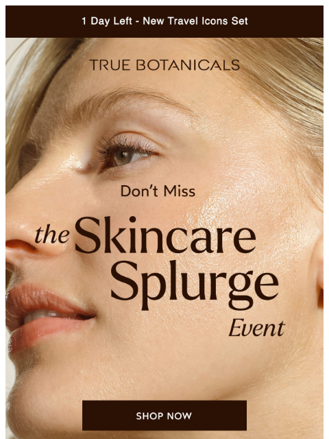 truebotanicals newsletter: Up to 2 Free Gifts Ends Tomorrow