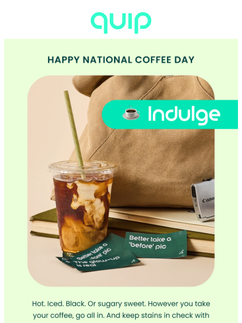 getquip newsletter: Stick it to ☕️stains this National Coffee Day