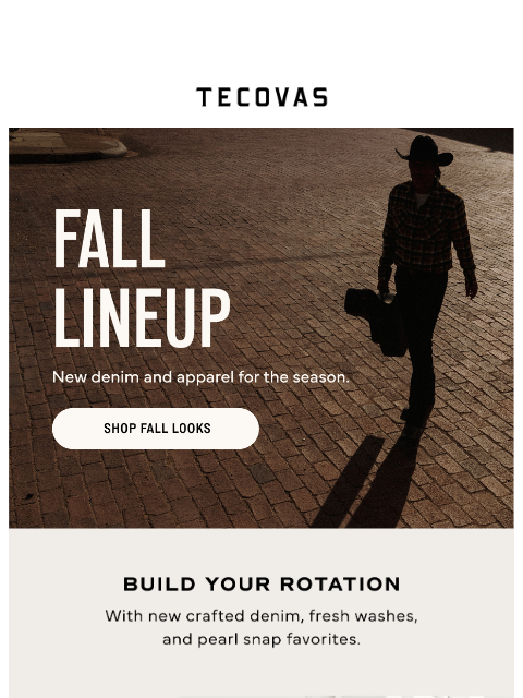 tecovas newsletter: Shop your fall uniform.