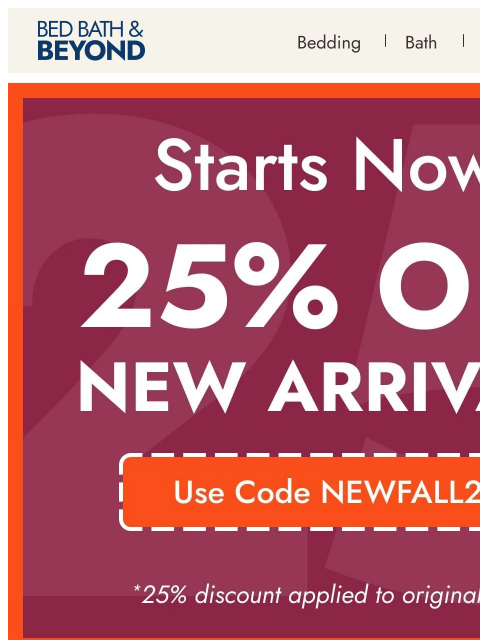 bedbathandbeyond newsletter: New fall arrivals: 25% off* 🍂