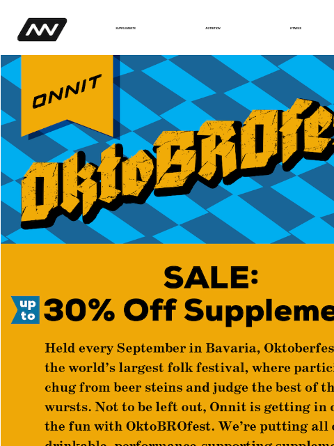 Get your favorite drinkable supplements on sale for up to 30% off during Onnit's OktoBROfest sale! SUPPLEMENTS NUTRITION FITNESS APPAREL ‌ ‌ ‌ ‌ ‌ ‌ ‌ ‌ ‌ ‌ ‌ ‌ ‌ ‌ ‌ ‌ ‌ ‌ ‌ ‌ ‌ ‌ ‌ ‌ ‌ ‌ ‌ ‌ ‌ ‌