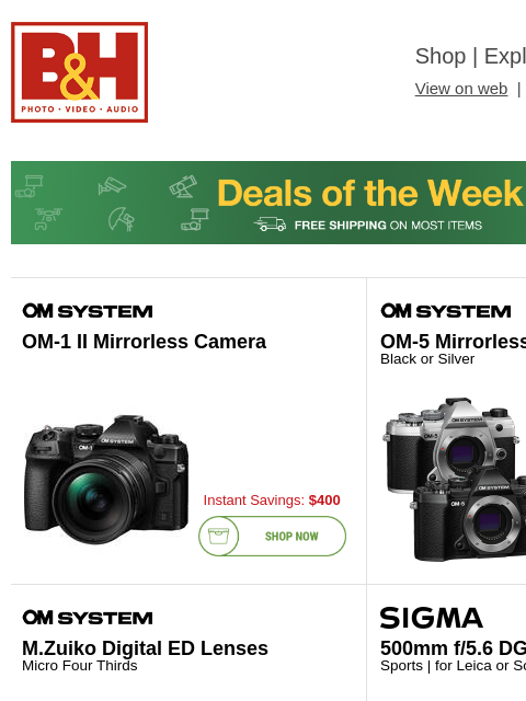 Free Shipping on most items B&H Shop | Explora | Used Dept View on web | Contact Us: 877-865-9088 Deals of the Week - FREE SHIPPING on most items Deals of the Week - FREE SHIPPING on most items OM-