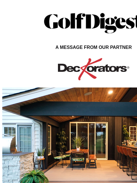 Golf Digest Logo A MESSAGE FROM OUR PARTNER Elevate Your Outdoors with Deckorators Transform your outdoor space with Deckorators®, where personalized design meets performance. Elevate your deck with