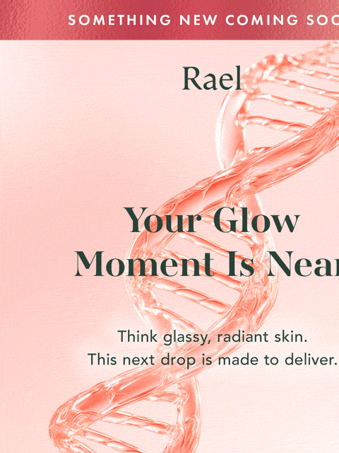 getrael newsletter: A New Way to Glow Is On Its Way + Our Latest Launc...