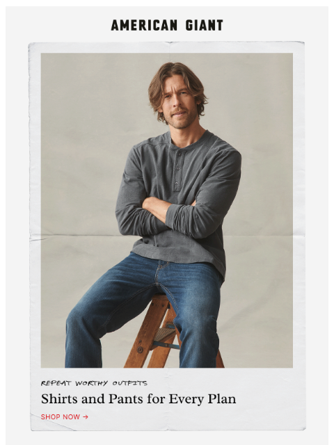 american-giant newsletter: Shirts and Pants, Made for Every Day