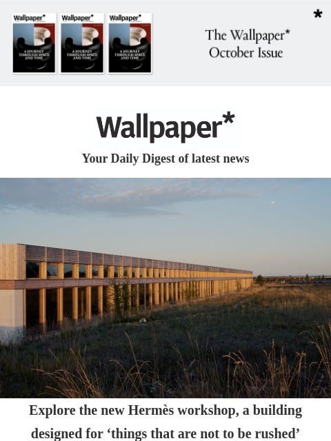 futureplc newsletter: Inside Hermès’ new French workshop