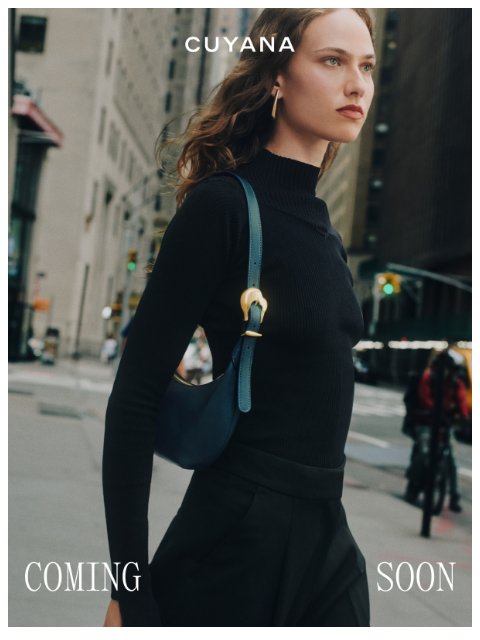 cuyana newsletter: Almost Here