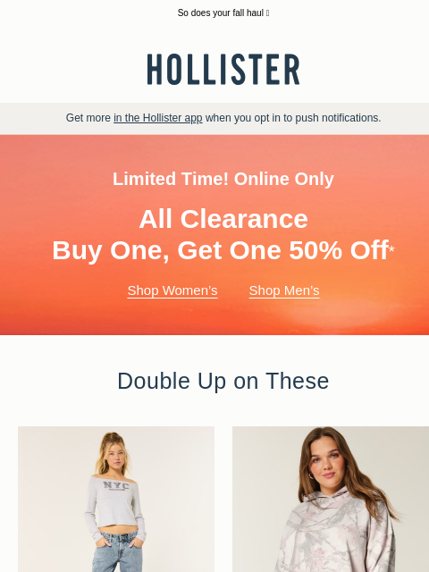 hollisterco newsletter: ALL clearance BOGO 50% off starts now!