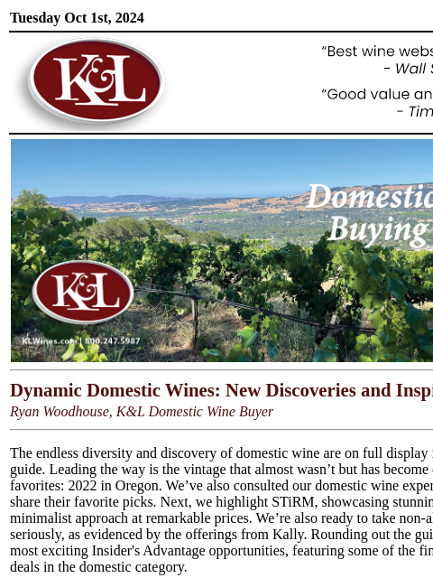 Insider's Favorites, Brilliance in Oregon, Non-Alcoholic Stunners, Staff Picks... Tuesday Oct 1st, 2024 View in Browser KL-emailheader.png Dynamic Domestic Wines: New Discoveries and Inspiration