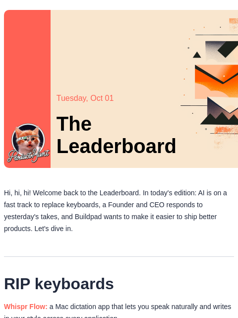 Plus, struggling to plan your product? AI wants to help Product Hunt Tuesday, Oct 01 The Leaderboard Hi, hi, hi! Welcome back to the Leaderboard. In today's edition: AI is on a fast track to