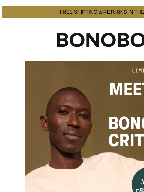 Get yours before they're extinct. Web Version FREE SHIPPING & RETURNS IN THE US Meet the New Bonobos Critters With our latest Bonobos Critters, what's (very) old is new again. From mammoths