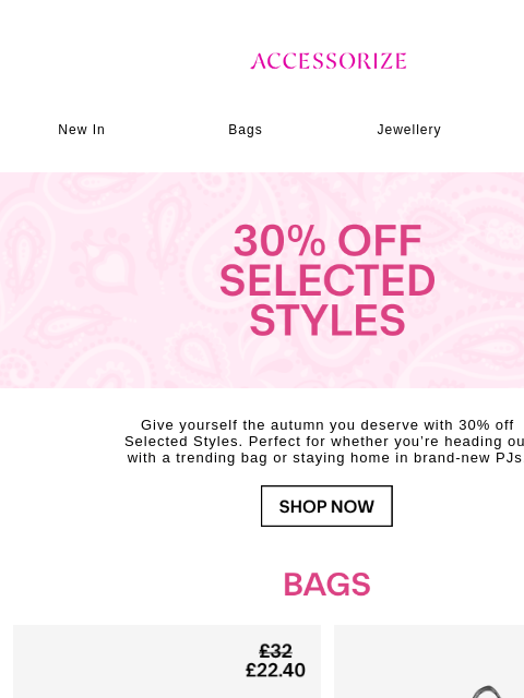 accessorize newsletter: Starts now: 30% off Selected Styles