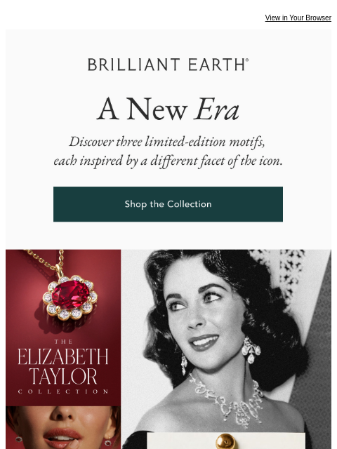 brilliantearth newsletter: The Elizabeth Taylor Collection has arrived