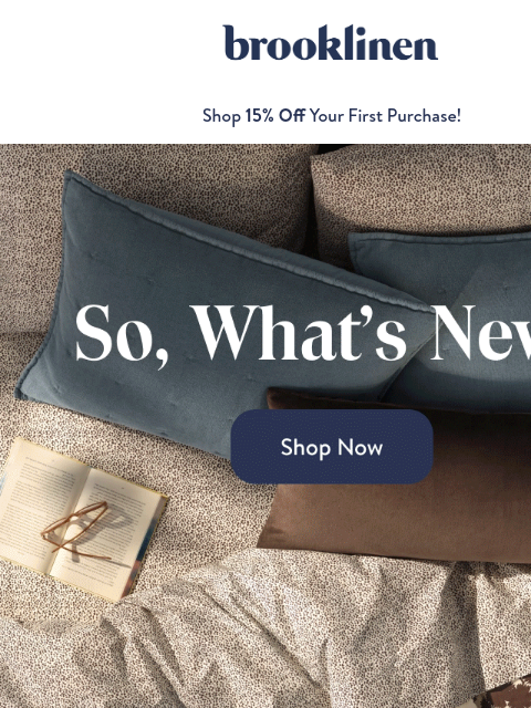 brooklinen newsletter: Fresh New Arrivals for Your Favorite Place: Bed