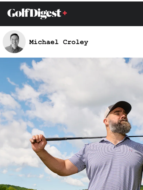 golfdigest newsletter: The Passion of Jason Kelce
