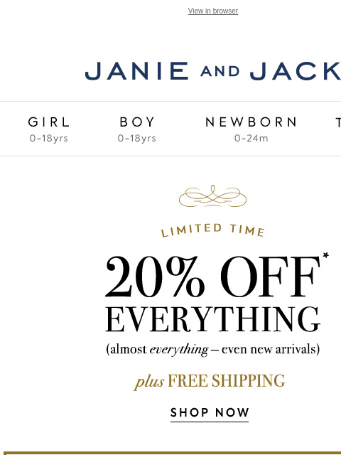 20% off and free shipping too. View in browser Stores Janie and Jack Girl Boy Newborn Tween Janie and Jack Girl Boy Newborn Tween Girl Boy Newborn Girl Newborn Boy Accessories Sale Gift Services Refer