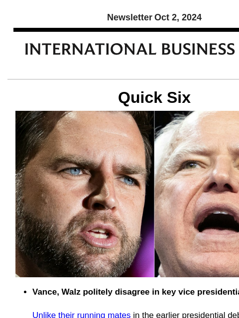 Newsletter Oct 2, 2024 Quick Six Vance, Walz politely disagree in key vice presidential debate Unlike their running mates in the earlier presidential debate, US vice presidential contenders JD Vance