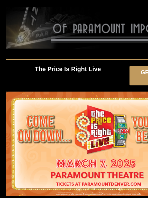 The Price Is Right Live GET PRESALE TICKETS The Price is Right The Price Is Right Live Friday, March 7 at 7:00PM Presale: Tuesday, October 1 at 10AM – Thursday, October 3 at 11:59PM Passcode: PLINKO