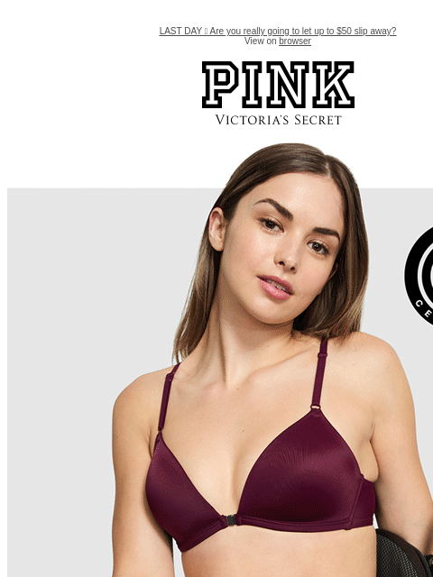 LAST DAY 📣 Are you really going to let up to $50 slip away? View on browser PINK Victoria's Secret VSCC Available Credit feature cta cta Shop Now Shop Now Shop Now Shop Now Shop Now Shop Now Shop