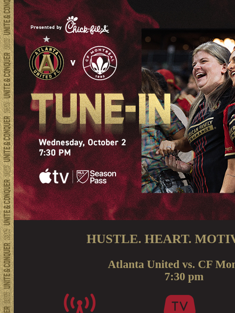 How to tune-in at 7:30pm... ﻿͏ ﻿͏ ﻿͏ ﻿͏ ﻿͏ ﻿͏ ﻿͏ ﻿͏ ﻿͏ ﻿͏ ﻿͏ ﻿͏ ﻿͏ ﻿͏ ﻿͏ ﻿͏ HUSTLE. HEART. MOTIVATION. Atlanta United vs. CF Montréal 7:30 pm LISTEN: 92.9 The Game(ENG) La Mejor(SPA) WATCH: MLS Season