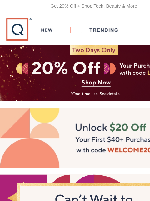 Get 20% Off + Shop Tech, Beauty & More QVC New TRENDING DEALS 20%off Unlock $20 off Your First Purchase cant wait to celebrate Coldplay Tune in NFL gemstones brow day keurig tech the halls denim