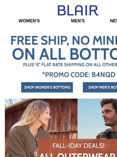 25% Off ALL Fleece, Outerwear & Jeans + BOGO Free Essential Knits + $19.99 Web Only JB Woven Shirts – ALL Sizes & Colors on SALE! Blair Women's Men's New Arrivals Free shipping No