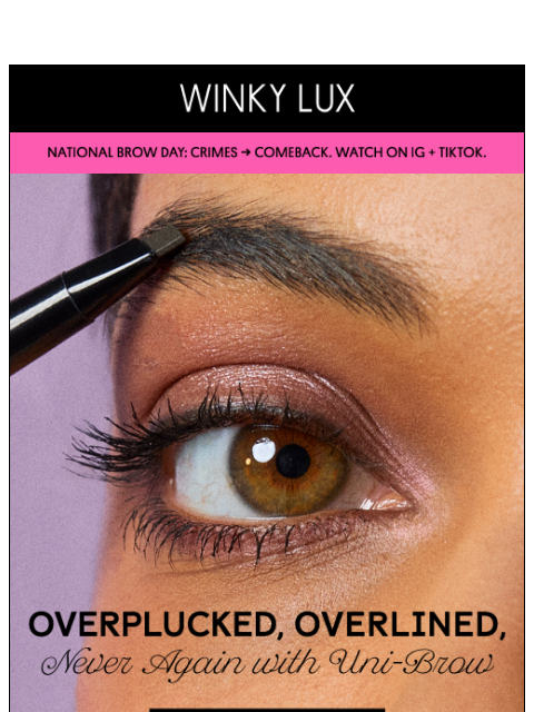 winkylux newsletter: Brow Crimes? We’ve All Been There...