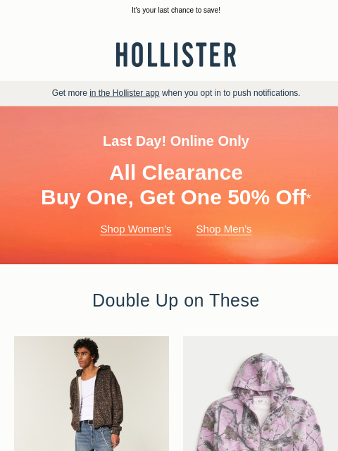 hollisterco newsletter: 🚨 Last day for BOGO 50% off! 🚨