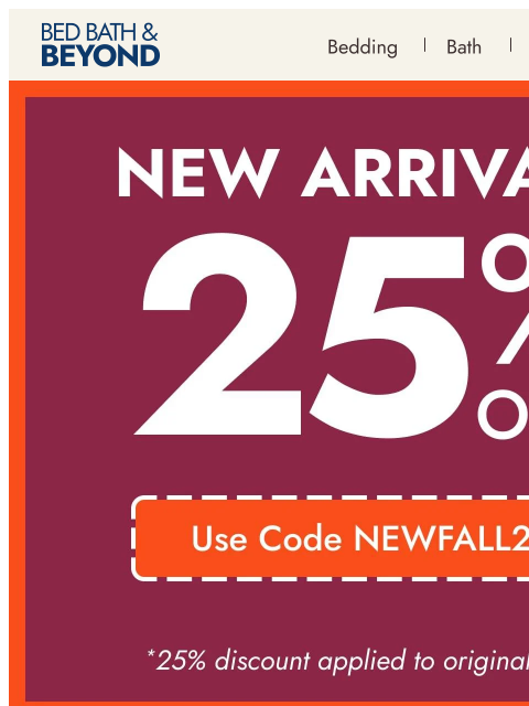 bedbathandbeyond newsletter: 25% off* fresh fall arrivals 🍂