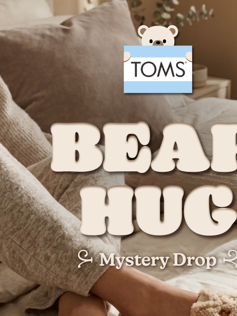 toms newsletter: NEW! Bear Hug Mystery Drop 🧸