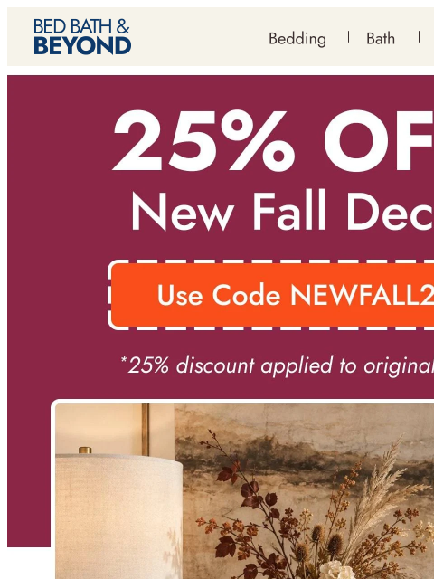 bedbathandbeyond newsletter: Fall decor, just in + 25% off*