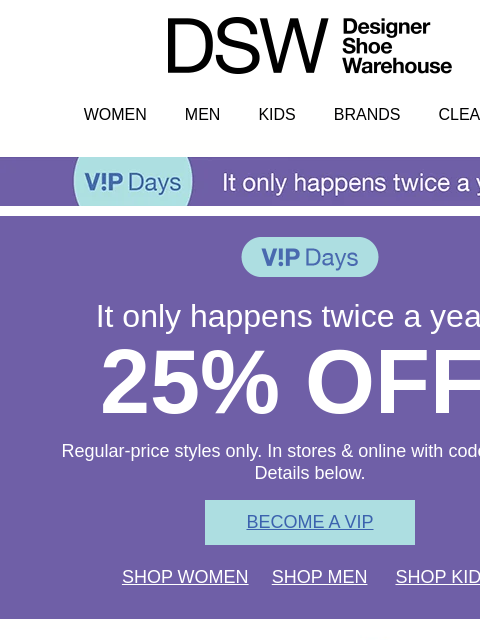 dsw newsletter: Take 25% off when you sign up for VIP!